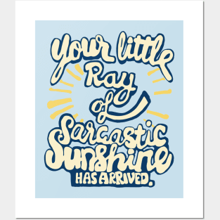 funny saying sarcastic ray of sunshine Posters and Art